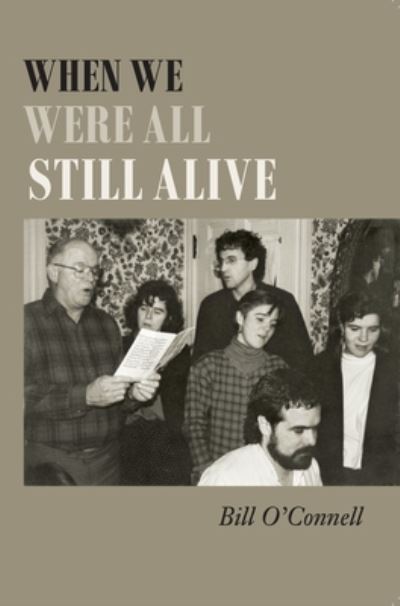 Cover for Bill O'Connell · When We Were All Still Alive (Paperback Book) (2021)