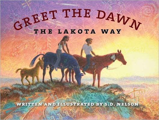 Cover for S. D. Nelson · Greet the Dawn: The Lakota Way (Innbunden bok) (2012)