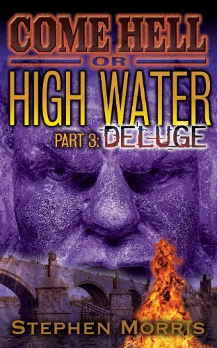 Cover for Stephen Morris · Come Hell or High Water, Part 3: Deluge (Volume 3) (Paperback Book) (2013)