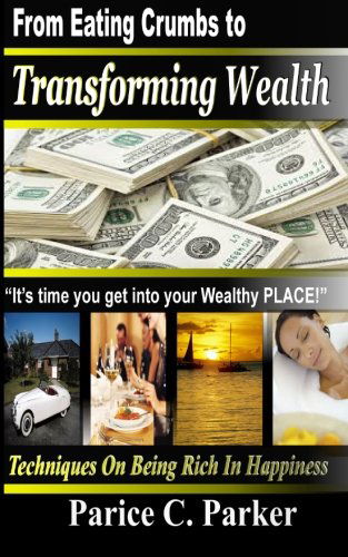 Cover for Parice C. Parker · From Eating Crumbs to Transforming Wealth (Paperback Book) (2014)