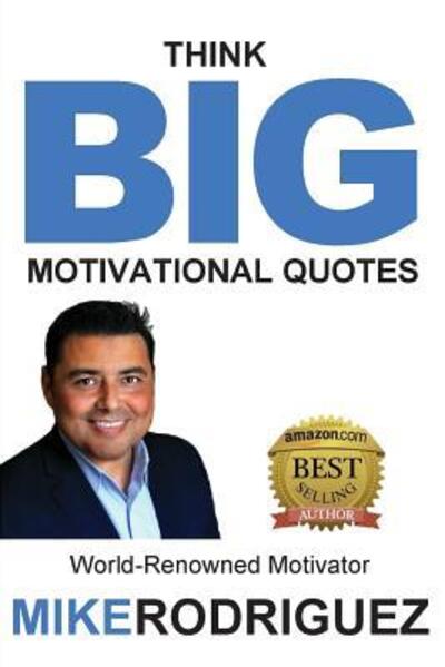 Think BIG - Mike Rodriguez - Books - Tribute Publishing - 9780990600169 - May 17, 2016