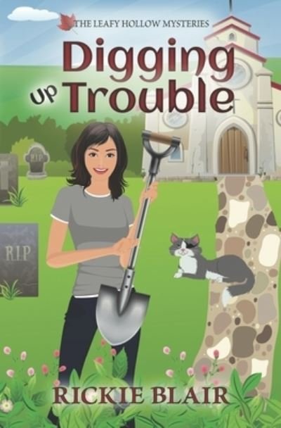 Cover for Rickie Blair · Digging Up Trouble The Leafy Hollow Mysteries, Book 2 (Paperback Book) (2017)