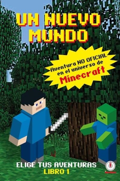 Cover for Gines Ladron De Guevara · Un Mundo Nuevo: Aventuras en El Universo De Minecraft (Pocketbok) (2015)