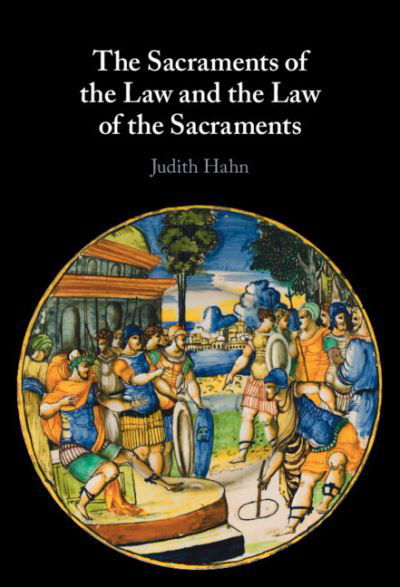 Cover for Hahn, Judith (Rheinische Friedrich-Wilhelms-Universitat Bonn) · The Sacraments of the Law and the Law of the Sacraments (Innbunden bok) (2023)