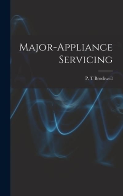 Cover for P T Brockwell · Major-appliance Servicing (Hardcover Book) (2021)