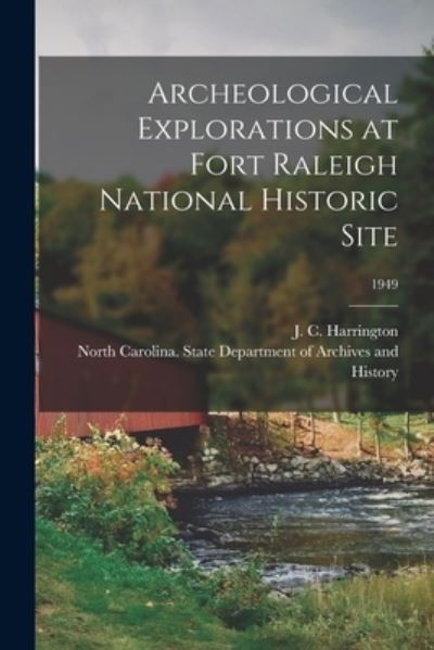 Cover for J C (Jean Carl) 1901-1 Harrington · Archeological Explorations at Fort Raleigh National Historic Site; 1949 (Paperback Book) (2021)