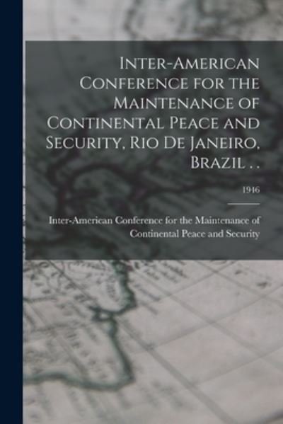 Cover for Inter-American Conference for the Mai · Inter-American Conference for the Maintenance of Continental Peace and Security, Rio De Janeiro, Brazil . .; 1946 (Paperback Bog) (2021)