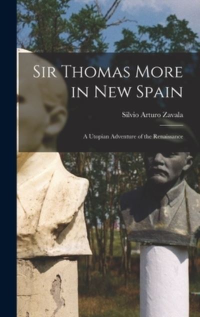 Cover for Silvio Arturo 1909- Zavala · Sir Thomas More in New Spain (Hardcover Book) (2021)