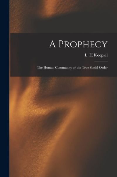 Cover for L H Koepsel · A Prophecy (Paperback Bog) (2021)