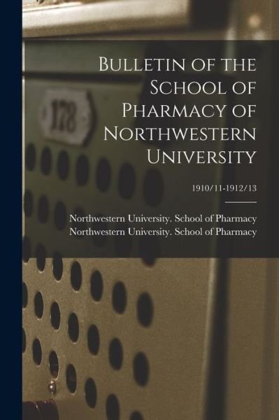 Cover for Il Northwestern University (Evanston · Bulletin of the School of Pharmacy of Northwestern University; 1910/11-1912/13 (Pocketbok) (2021)