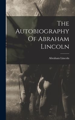 Cover for Abraham Lincoln · Autobiography of Abraham Lincoln (Bog) (2022)