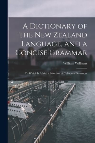 Cover for William Williams · Dictionary of the New Zealand Language, and a Concise Grammar (Buch) (2022)