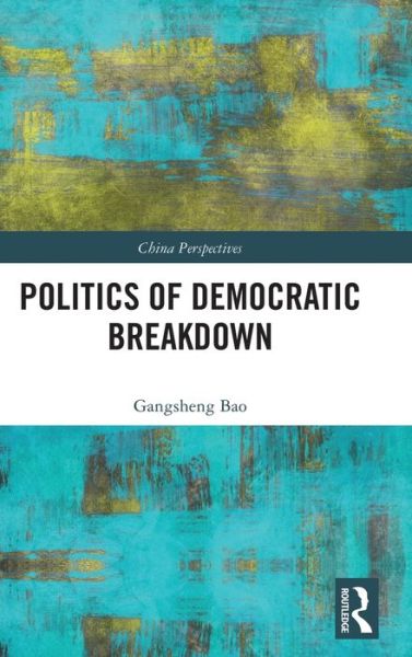 Cover for Gangsheng Bao · Politics of Democratic Breakdown - China Perspectives (Paperback Book) (2024)