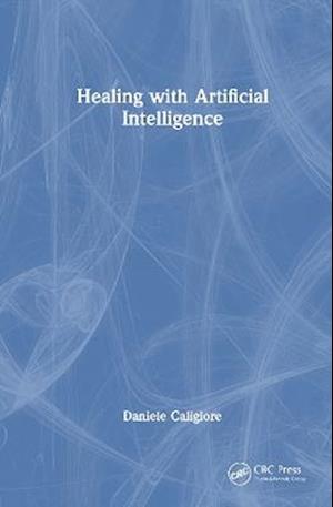 Cover for Daniele Caligiore · Healing with Artificial Intelligence (Hardcover Book) (2025)