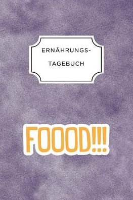Ernahrungstagebuch - Ernahrungs Tagebuch - Livros - Independently Published - 9781075696169 - 23 de junho de 2019