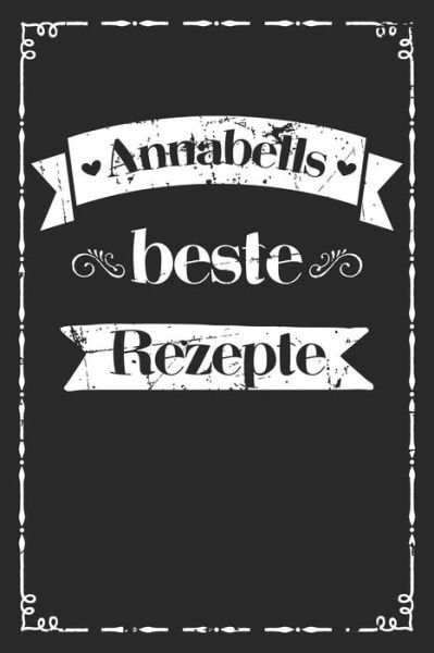 Annabells beste Rezepte - Liddelboo Personalisierte Rezeptbucher - Livres - Independently Published - 9781079490169 - 9 juillet 2019
