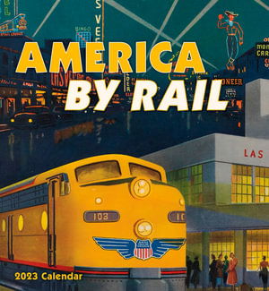 Cover for Pomegranate · America by Rail 2023 Wall Calendar - Standard Wall (N/A) (2022)