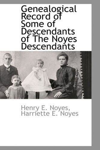 Cover for Henry E. Noyes · Genealogical Record of Some of Descendants of the Noyes Descendants (Paperback Book) (2009)