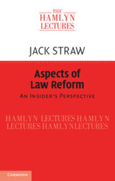 Cover for Jack Straw · Aspects of Law Reform: An Insider's Perspective - The Hamlyn Lectures (Paperback Book) (2013)