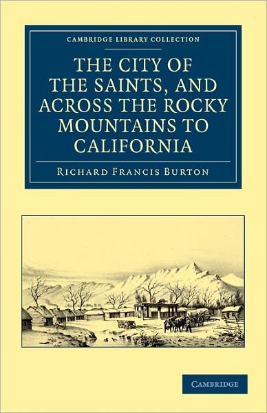 Cover for Richard Francis Burton · The City of the Saints, and across the Rocky Mountains to California - Cambridge Library Collection - North American History (Paperback Bog) (2011)