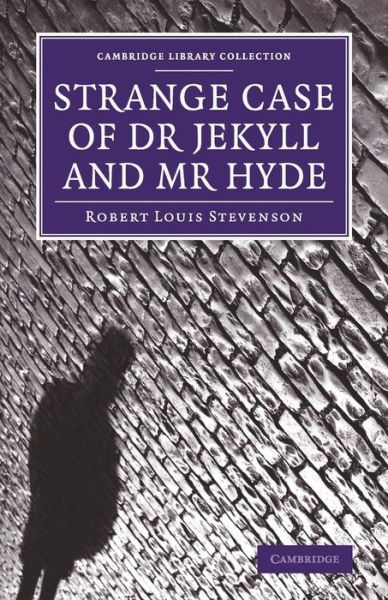 Strange Case of Dr Jekyll and Mr Hyde - Robert Louis Stevenson - Bøger - Cambridge University Press - 9781108075169 - 13. november 2014
