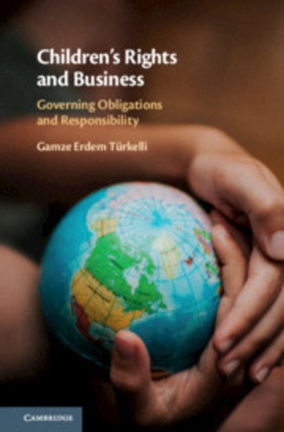 Cover for Erdem Turkelli, Gamze (Universiteit Antwerpen, Belgium) · Children's Rights and Business: Governing Obligations and Responsibility (Innbunden bok) (2020)
