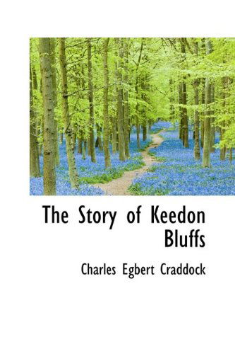 Cover for Charles Egbert Craddock · The Story of Keedon Bluffs (Hardcover Book) (2009)