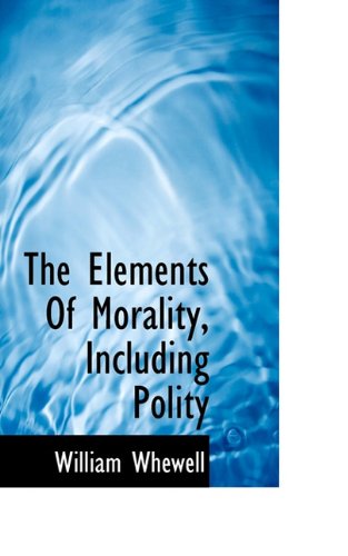 Cover for William Whewell · The Elements of Morality, Including Polity (Hardcover Book) (2009)