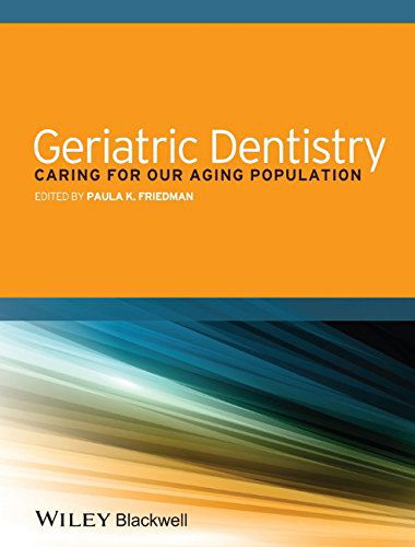 Cover for Friedman, Paula K. (Boston University Goldman School of Dental Medicine, Boston, MA, USA) · Geriatric Dentistry: Caring for Our Aging Population (Paperback Book) (2014)