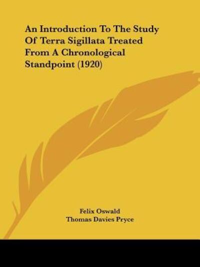 Cover for Felix Oswald · An Introduction To The Study Of Terra Sigillata Treated From A Chronological Standpoint (1920) (Paperback Book) (2009)