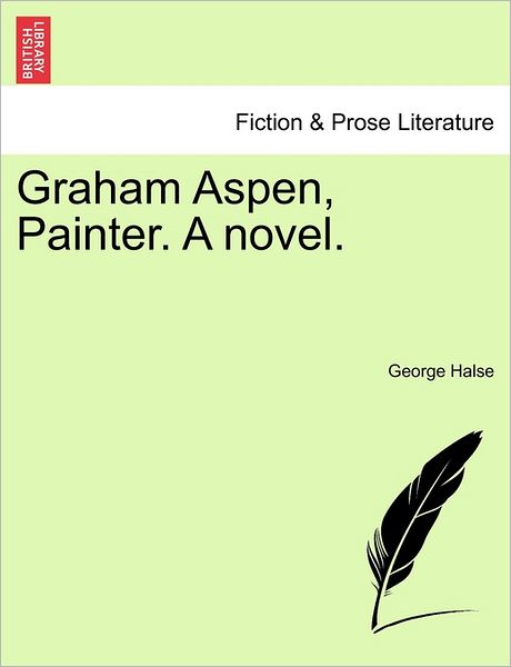 Cover for George Halse · Graham Aspen, Painter. a Novel. (Paperback Book) (2011)