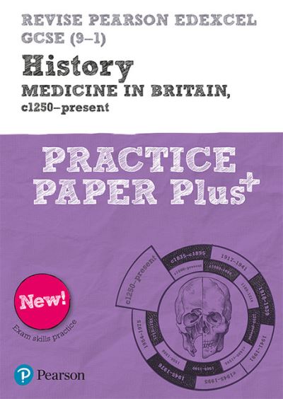 Cover for Kirsty Taylor · Pearson REVISE Edexcel GCSE History Medicine in Britain, c1250-present: Practice Paper Plus incl. online revision and quizzes - for 2025 and 2026 exams - Pearson Revise (Paperback Book) [Student edition] (2020)