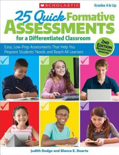 25 Quick Formative Assessments for a Differentiated Classroom, 2nd Edition Easy, Low-Prep Assessments That Help You Pinpoint Students' Needs and Reach All Learners - Judith Dodge - Książki - Teaching Resources - 9781338135169 - 1 czerwca 2017