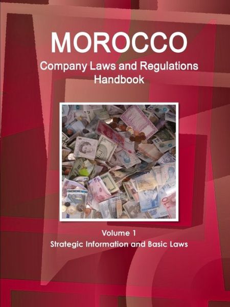 Cover for Inc. Ibp · Morocco Company Laws and Regulations Handbook Volume 1 Strategic Information and Basic Laws (Paperback Book) (2016)