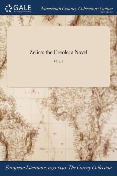 Cover for American · Zelica : the Creole : a Novel; VOL. I (Paperback Bog) (2017)