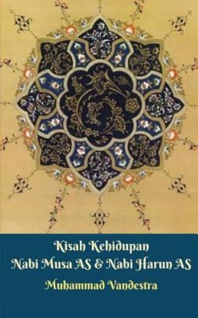 Muhammad Vandestra · Kisah Kehidupan Nabi Musa AS & Nabi Harun AS (Paperback Book) (2024)