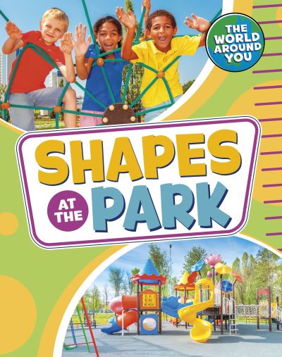 Cover for Jones, Christianne (Acquisitions Editor) · Shapes at the Park - The World Around You (Paperback Bog) (2023)