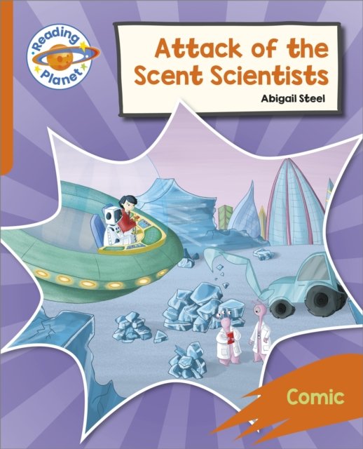 Cover for Abigail Steel · Reading Planet: Rocket Phonics – Target Practice - Attack of the Scent Scientists - Orange - Reading Planet: Rocket Phonics programme (Paperback Book) (2023)
