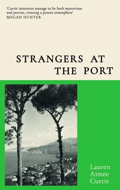 Cover for Lauren Aimee Curtis · Strangers at the Port: From one of Granta’s Best of Young British Novelists (Hardcover bog) (2023)