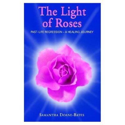 Cover for Samantha Doane-bates · The Light of Roses: Past-life Regression - a Healing Journey (Pocketbok) (2003)