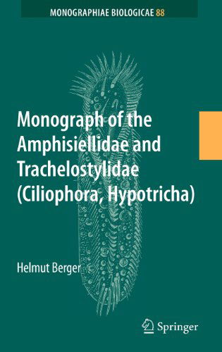 Cover for Helmut Berger · Monograph of the Amphisiellidae and Trachelostylidae (Ciliophora, Hypotricha) - Monographiae Biologicae (Gebundenes Buch) [2008 edition] (2008)