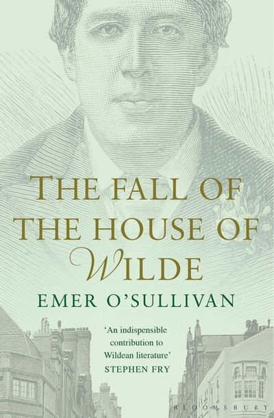 Cover for Emer O'Sullivan · The Fall of the House of Wilde: Oscar Wilde and His Family (Paperback Book) (2017)