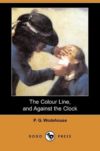 Cover for P. G. Wodehouse · The Colour Line, and Against the Clock (Dodo Press) (Paperback Bog) (2009)