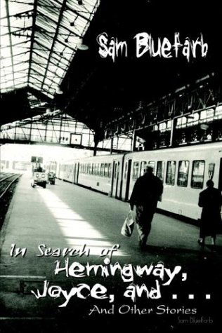 Cover for Sam Bluefarb · In Search of Hemingway, Joyce, and . . .: and Other Stories (Paperback Book) (2003)