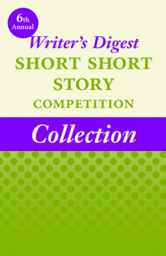 Cover for Winners of the 6th Annual Writer's Digest Short Short Story Competition · 6th Annual Writer's Digest Short Short Story Competition Collection (Paperback Book) (2006)