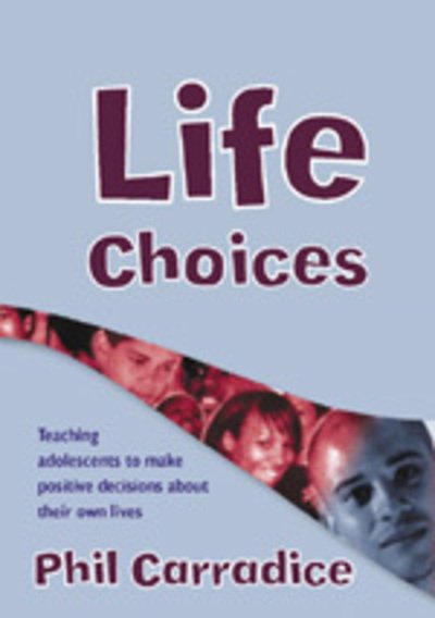 Cover for Phil Carradice · Life Choices: Teaching Adolescents to Make Positive Decisions about Their Own Lives - Lucky Duck Books (Hardcover Book) (2006)