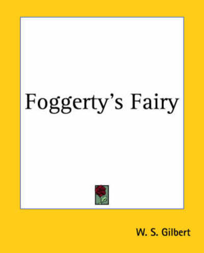 Cover for William Schwenck Gilbert · Foggerty's Fairy (Paperback Book) (2004)