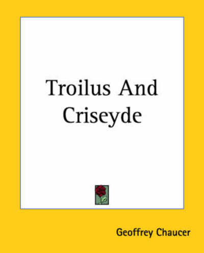 Troilus and Criseyde - Geoffrey Chaucer - Books - Kessinger Publishing, LLC - 9781419191169 - June 17, 2004