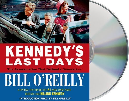 Cover for Bill O'reilly · Kennedy's Last Days: the Assassination That Defined a Generation (Lydbok (CD)) [Unabridged edition] (2013)