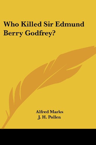 Who Killed Sir Edmund Berry Godfrey? - Alfred Marks - Books - Kessinger Publishing, LLC - 9781428663169 - July 25, 2006